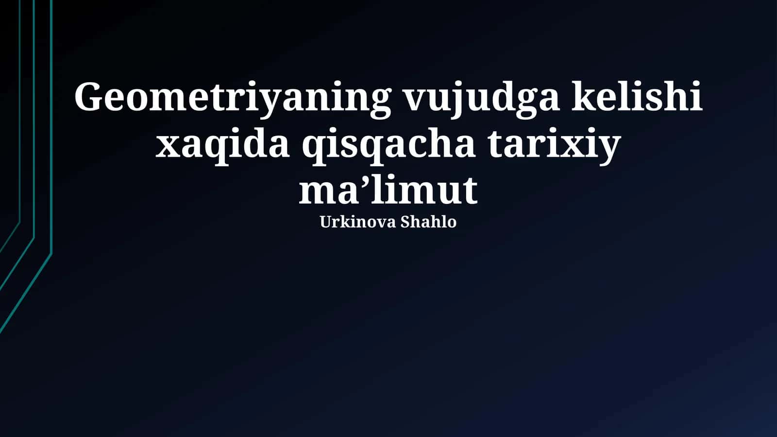 Geometriyaning vujudga kelishi xaqida qisqacha tarixiy maʼlimot