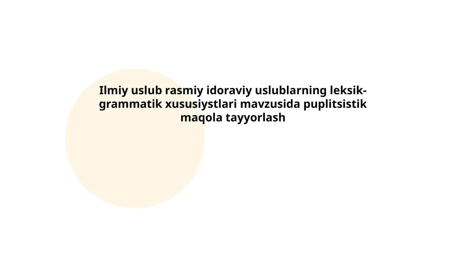 Ilmiy uslub rasmiy idoraviy uslublarning leksik-grammatik xususiystlari mavzusida puplitsistik maqola tayyorlash