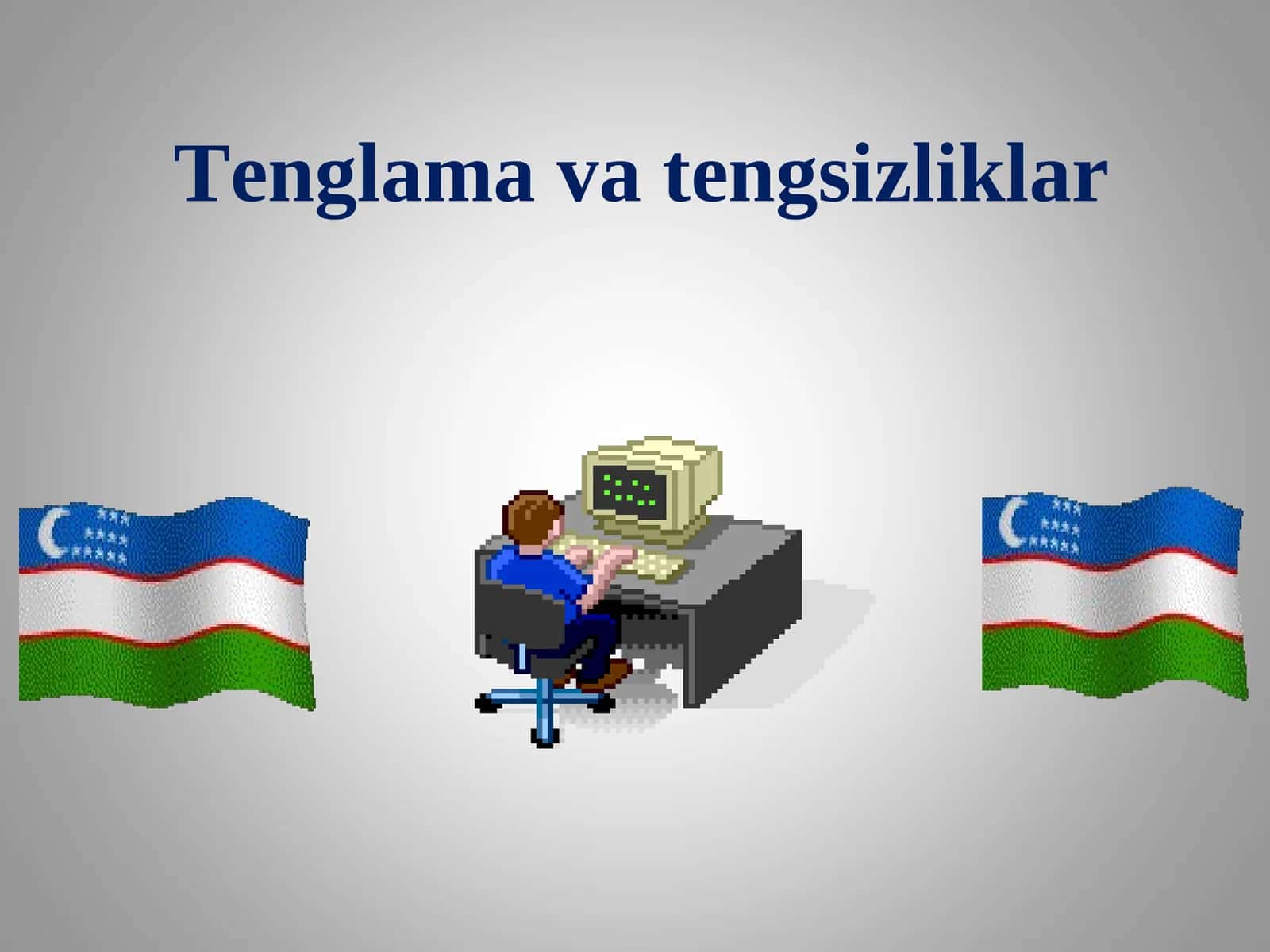 Yangi mavzu bayoniBir o'zgaruvchili tenglama va tengsizliklar