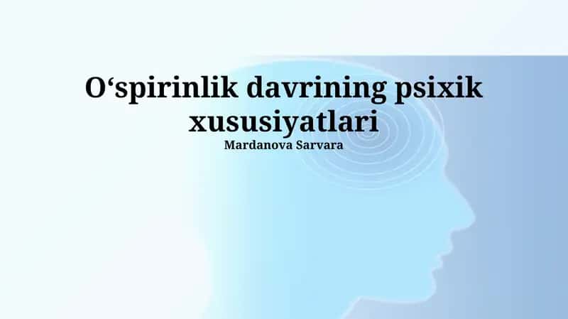 O'spirinlik davrining psixik xususiyatlari