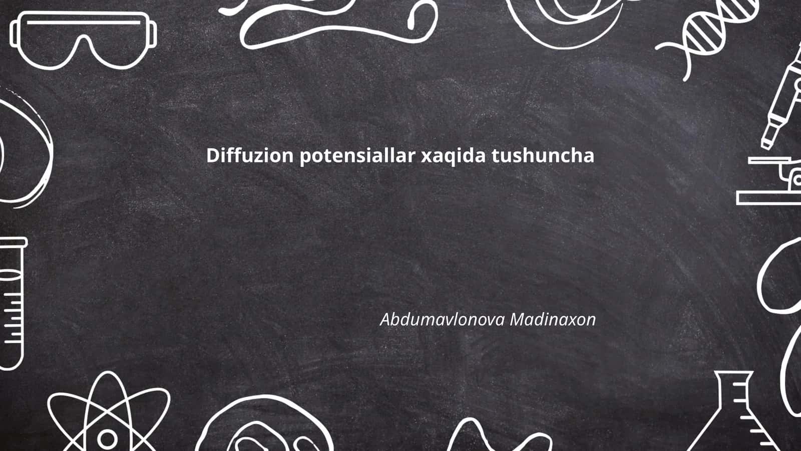 Diffuzion potensiallar xaqida tushuncha