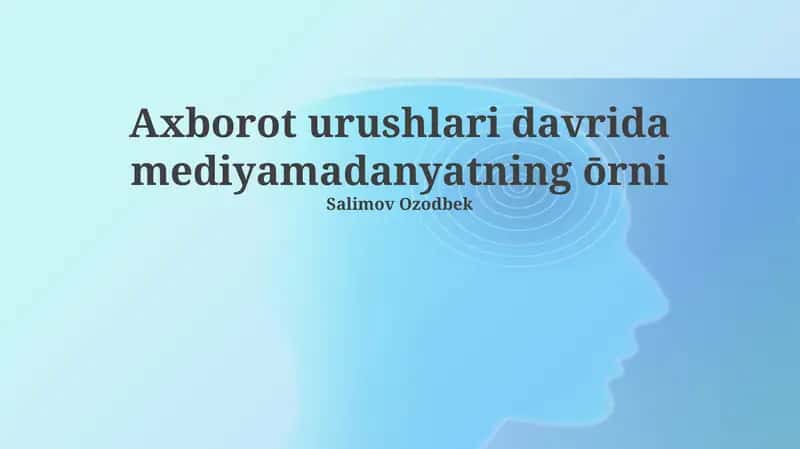 Axborot urushlari davrida mediyamadanyatning ōrni