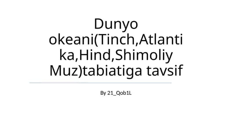 Dunyo okeani(Tinch,Atlantika,Hind,Shimoliy Muz)tabiatiga tavsif