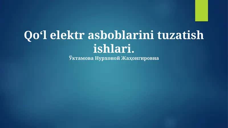 Qo‘l elektr asboblarini tuzatish ishlari