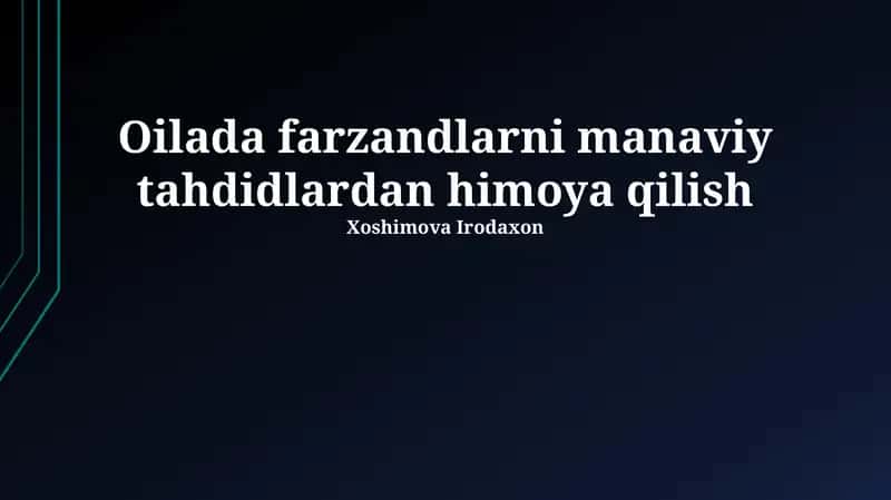 Oilada farzandlarni manaviy tahdidlardan himoya qilish