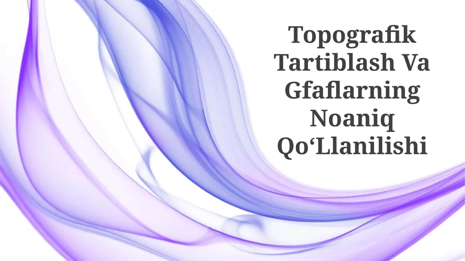 Topografik Tartiblash Va Gfaflarning Noaniq QoʻLlanilishi