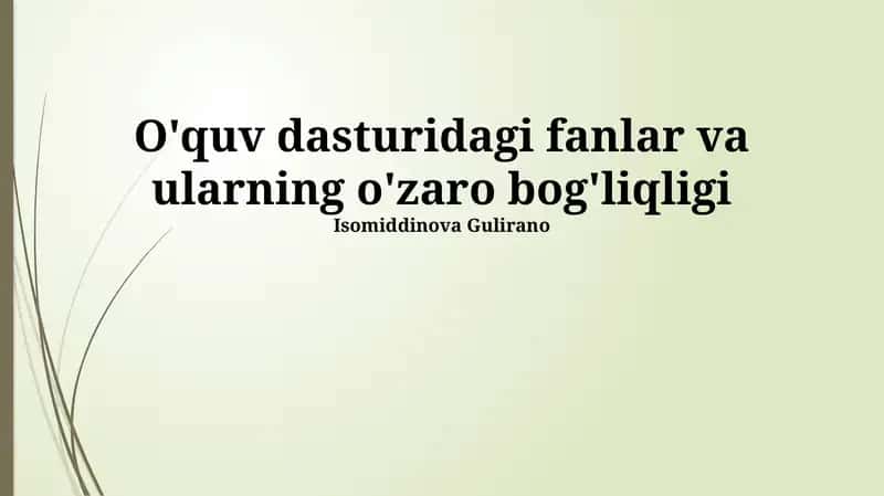 O'quv dasturidagi fanlar va ularning o'zaro bog'liqligi