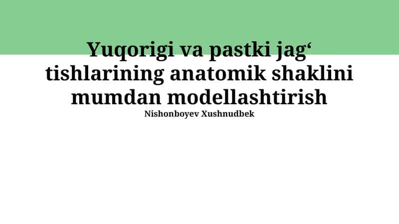 Yuqori va pastki jagʻ tishlarining anatomik shaklini mumdan modellashtirish