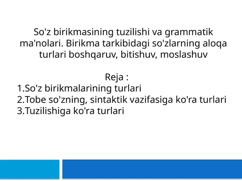 So'z birikmasining tuzilishi va grammatik ma'nolari. Birikma tarkibidagi so'zlarning aloqa turlari