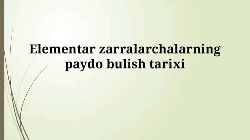 Elementar zarralarchalarning paydobulishtarixi
