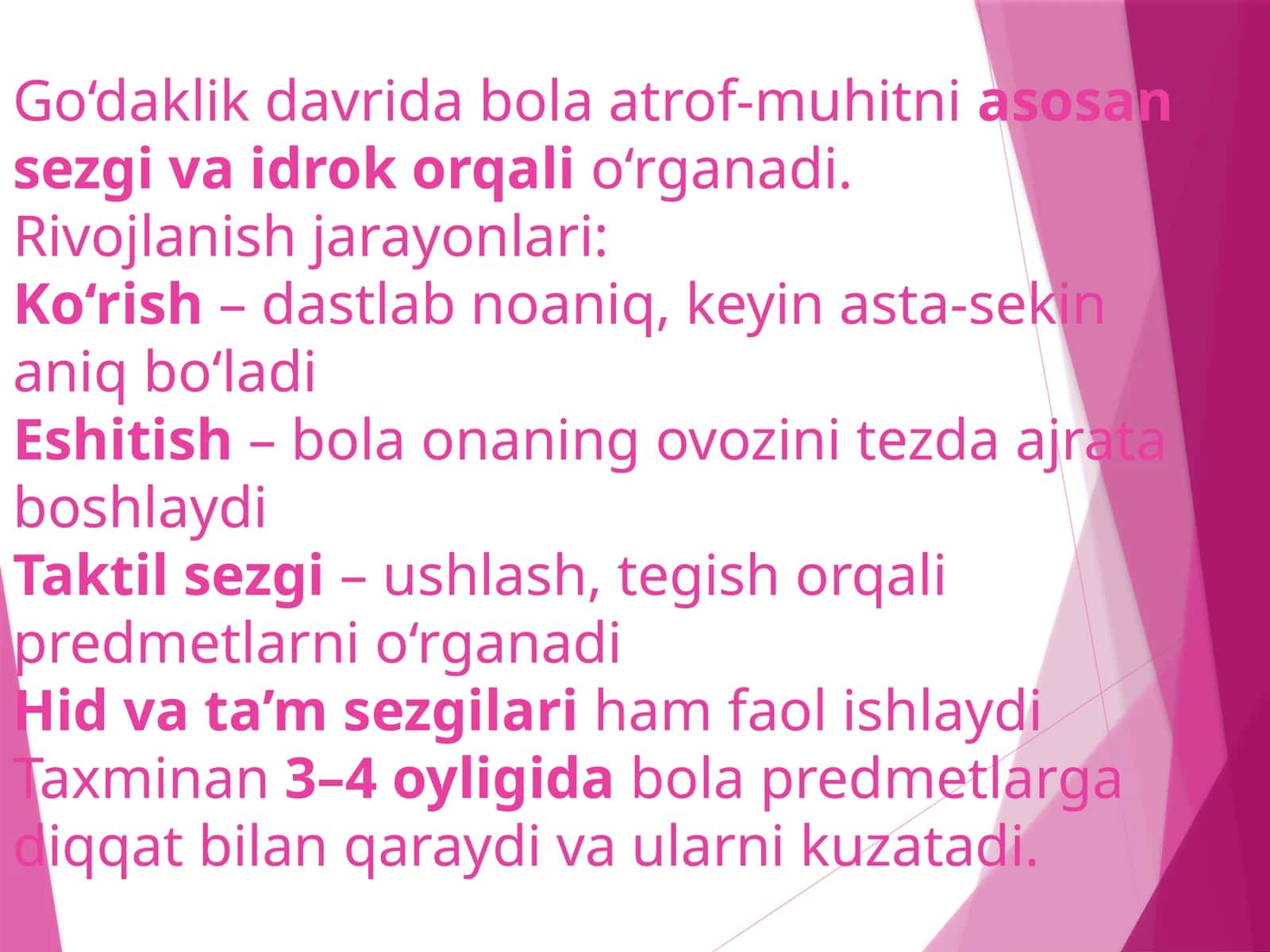 Go‘daklik davrida bola atrof-muhitni sezgi va idrok orqali o‘rganadi