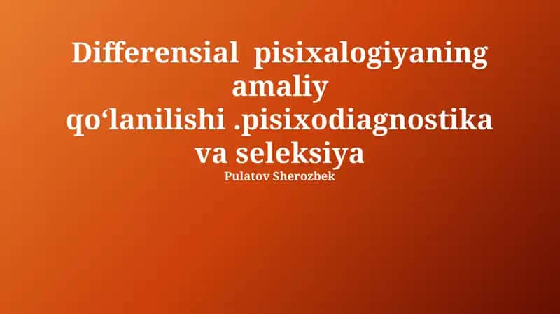 Differensial pisixalogiyaning amaliy qo‘lanilishi