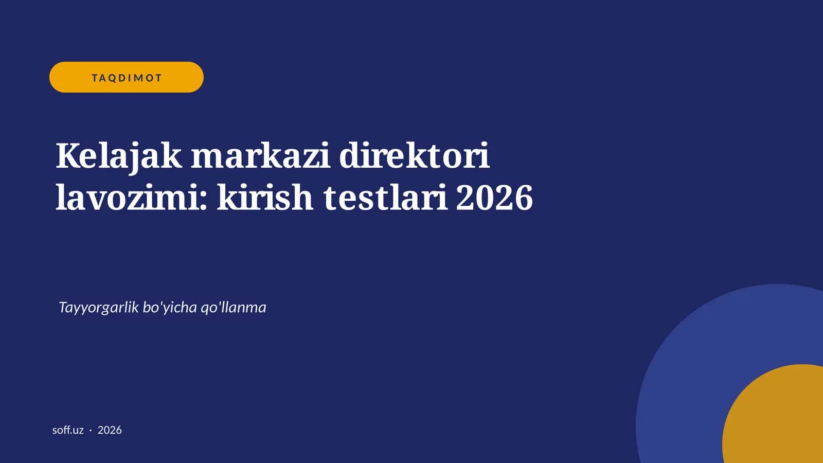Kelajak markazi direktori lavozimi: kirish testlari 2026