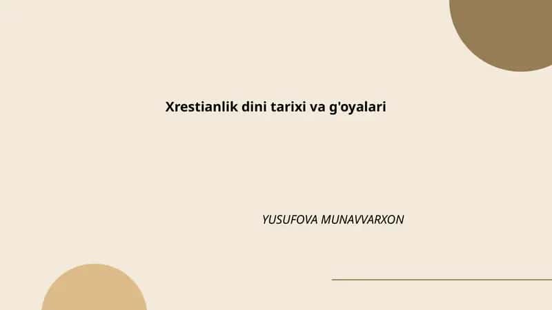 Xrestianlik dini tarixi va g'oyalari YUSUFOVA MUNAVVARXON