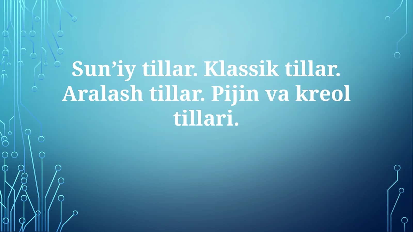 Sun’iytillar.Klassiktillar.Aralashtillar.Pijinvakreoltillari