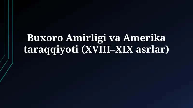 Buxoro Amirligi va Amerika taraqqiyoti (XVIII–XIXasrlar)