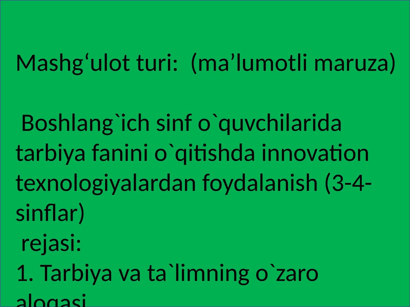 Boshlang`ich sinf o`quvchilarida tarbiya fanini o`qitishda innovation texnologiyalardan foydalanish (3-4- sinflar)