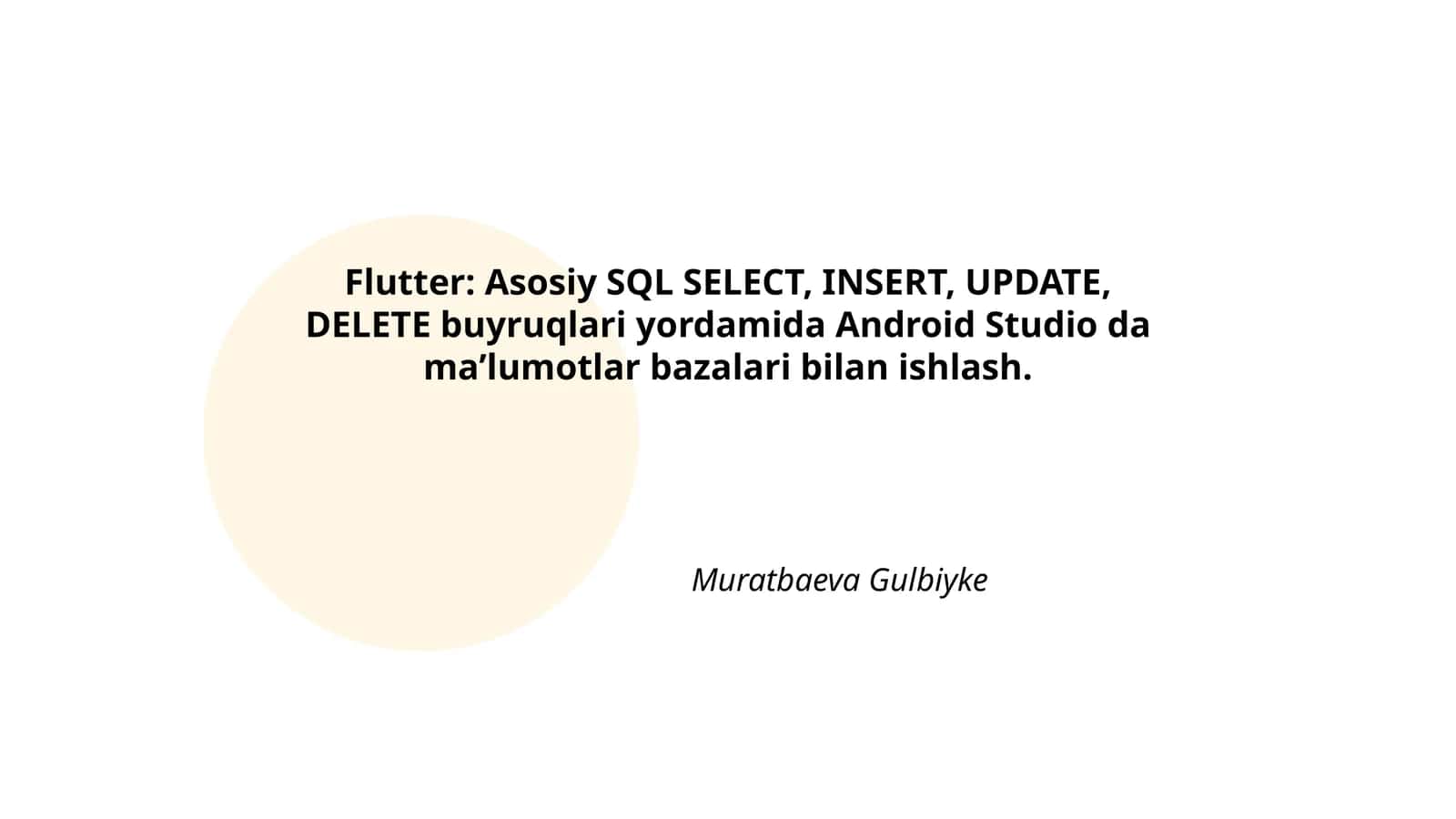 Flutter-da Asosiy SQL SELECT, INSERT, UPDATE, DELETE buyruqlari yordamida Android Studio da ma’lumotlar bazalari bilan ishlash