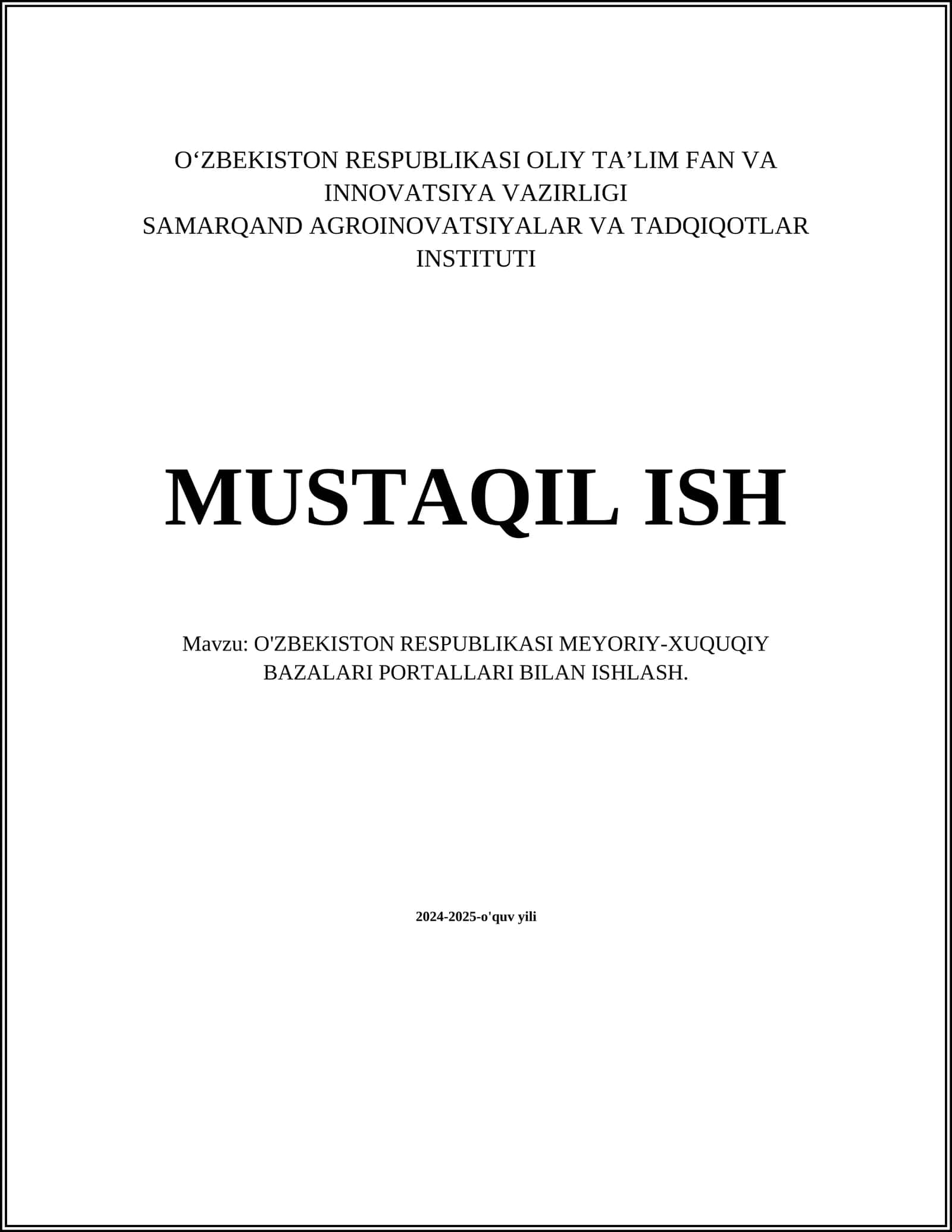 MUSTAQIL ISH Mavzu: O'ZBEKISTON RESPUBLIKASI MEYORIY-XUQUQIY BAZALARI PORTALLARI BILAN ISHLASH