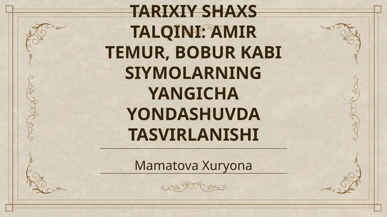 MUSTAQILLIK DAVRI ROMANLARIDA TARIXIY SHAXS TALQINI: AMIR TEMUR, BOBUR KABI SIYMOLARNING YANGICHA YONDASHUVDA TASVIRLANISHI