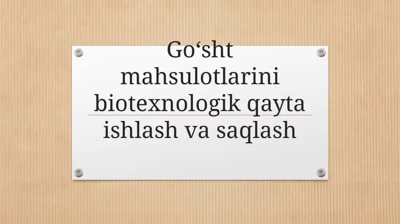 Go‘sht mahsulotlarini biotexnologik qayta ishlash va saqlash