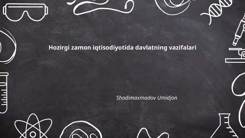 Hozirgi zamon iqtisodiyotida davlatning vazifalari