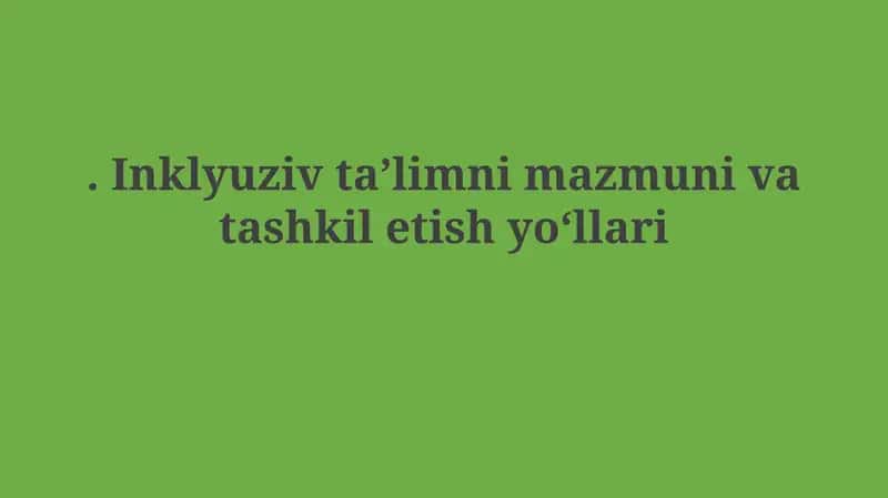 Inklyuziv ta'lim mazmuni va tashkil etishyo‘llari