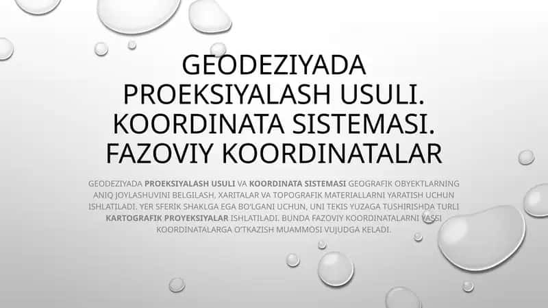 Geodeziyada proeksiyalash usuli. Koordinata sistemasi. Fazoviy koordinatalar