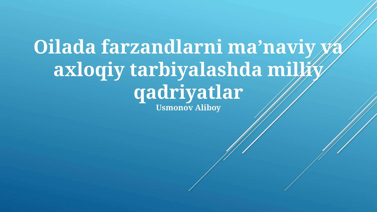 Oilada farzandlarni ma’naviy va axloqiy tarbiyalashda milliy qadriyatlar