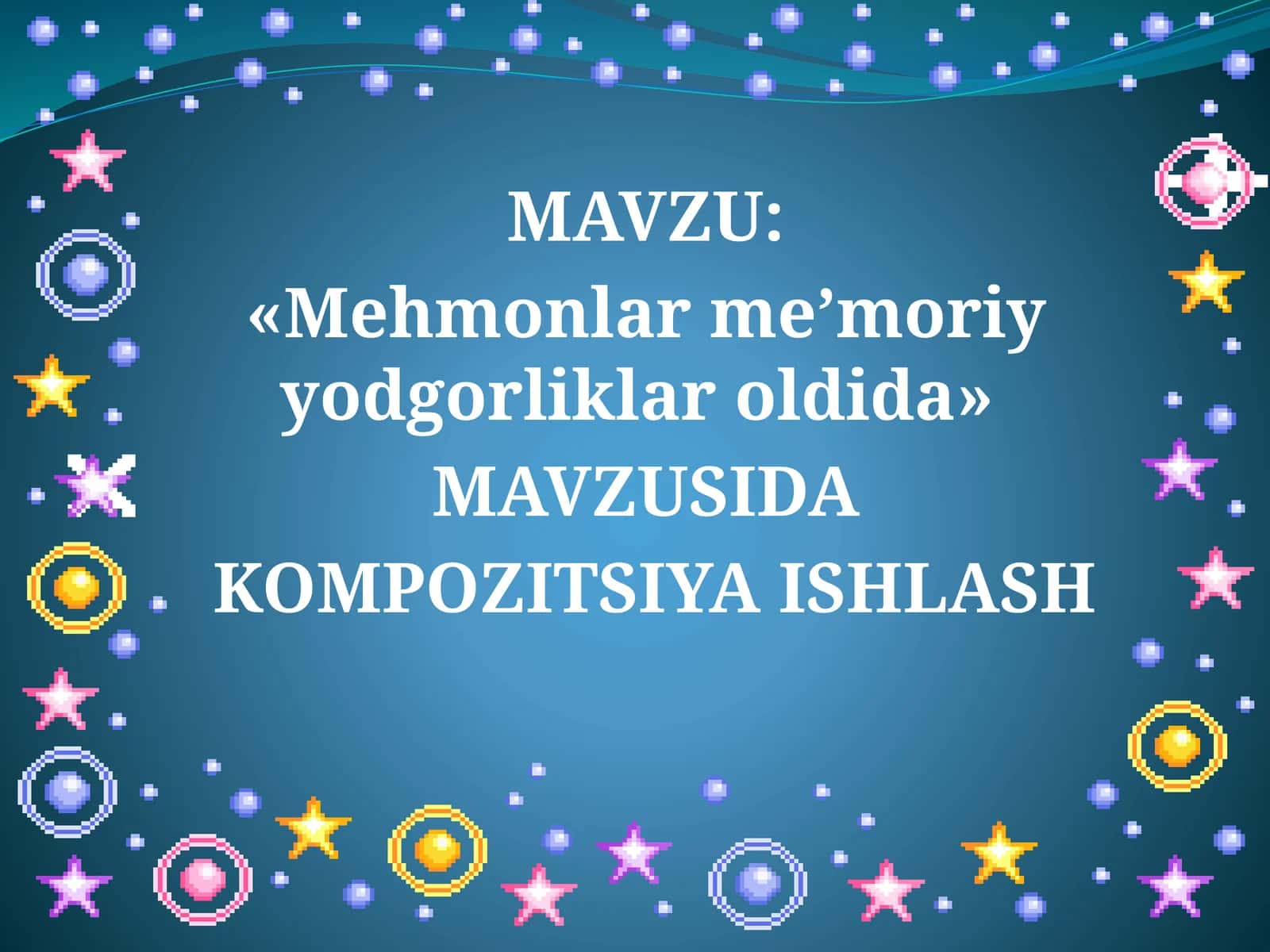 4-sinf Tasviriy san'at Me'moriy yodgorliklar mavzuda kompozitsiya ishlash dars taqdimot