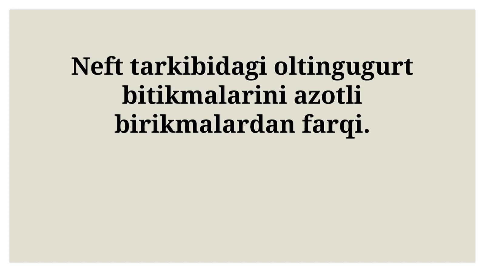 Neft tarkibidagi oltingugurt bitikmalarini azotli birikmalardan farqi