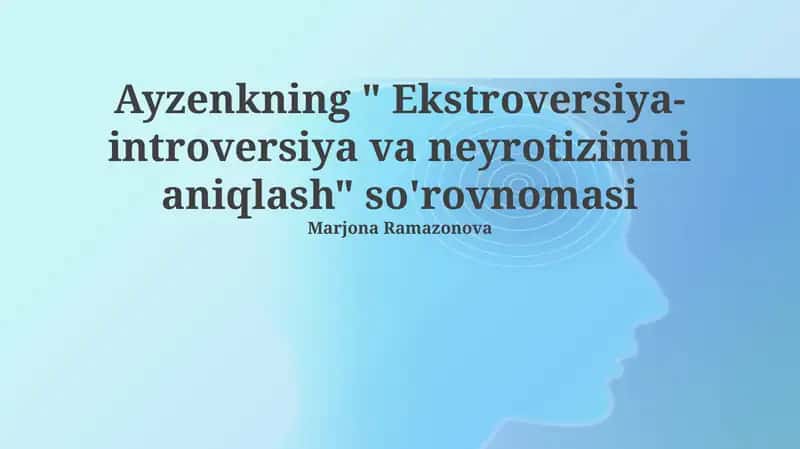 Eysenckning " Ekstroversiya- introversiya va neyrotizimni aniqlash" so'rovnomasi