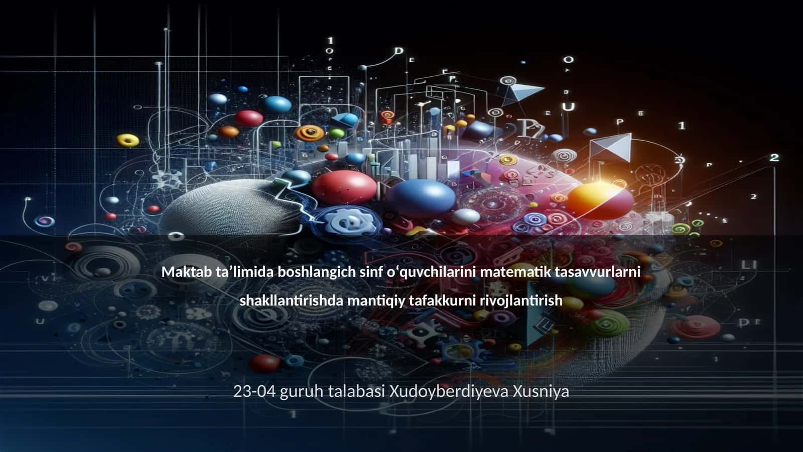 Maktab taʼlimida boshlangich sinf oʻquvchilarini matematik tasavvurlarni shakllantirishda mantiqiy tafakkurni rivojlantirish