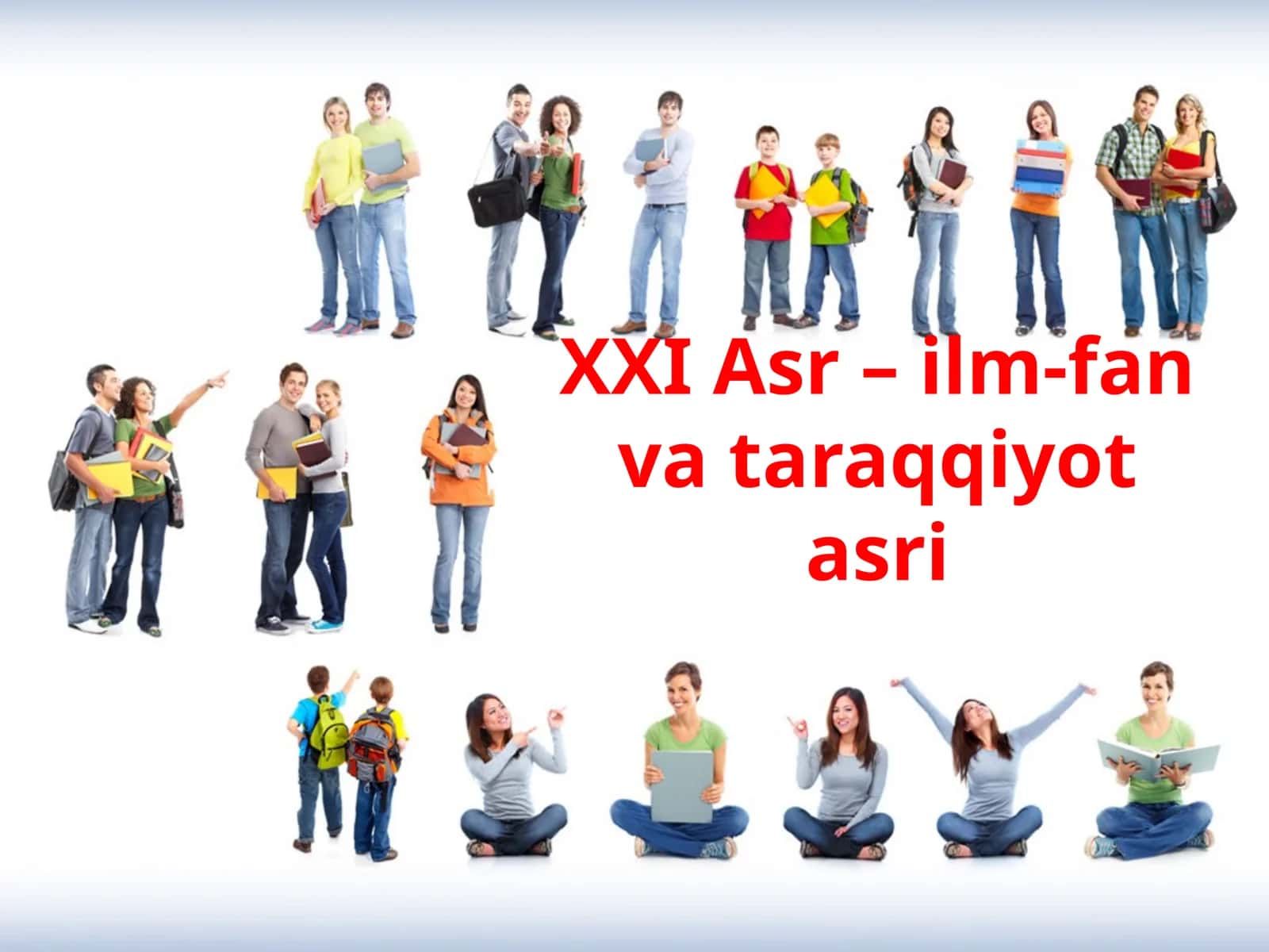 XXI Asr – ilm-fan va taraqqiyot asri
