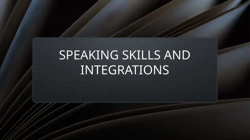 Speaking skills and integrations