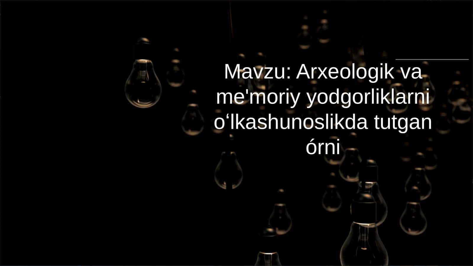 Arxeologik va me’moriy yodgorliklarning o‘lkashunoslikda tutgan o‘rni