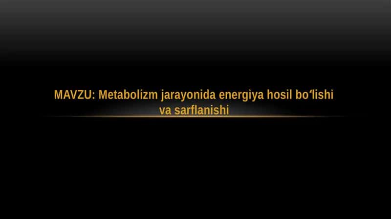 Metabolizm jarayonida energiya hosil bo'lishi va sarflanishi