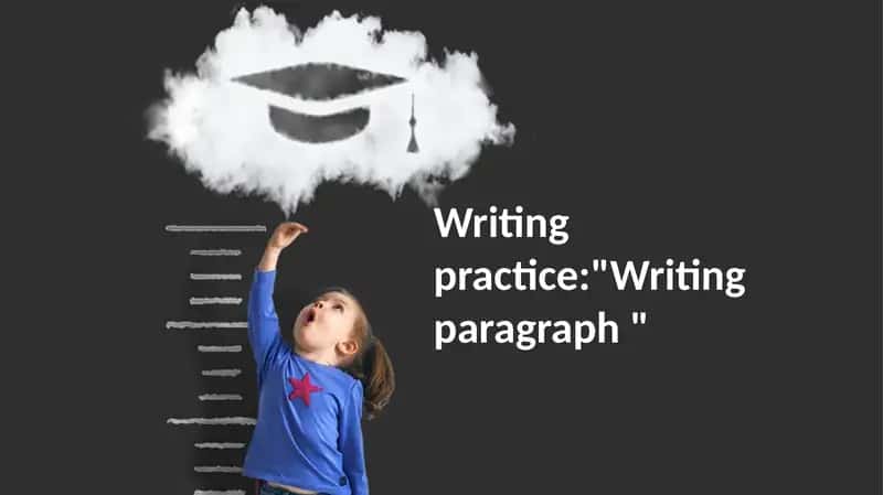 Writing practice:"Writing paragraph "