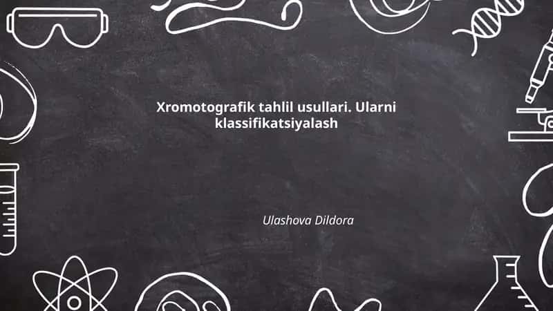 Xromotografik tahlil usullari. Ularni klassifikatsiyalash