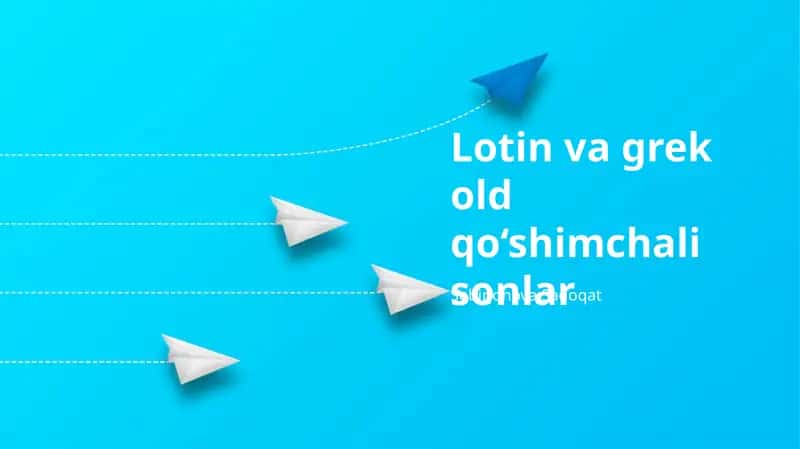 Lotin va grek old qo‘shimchali sonlar