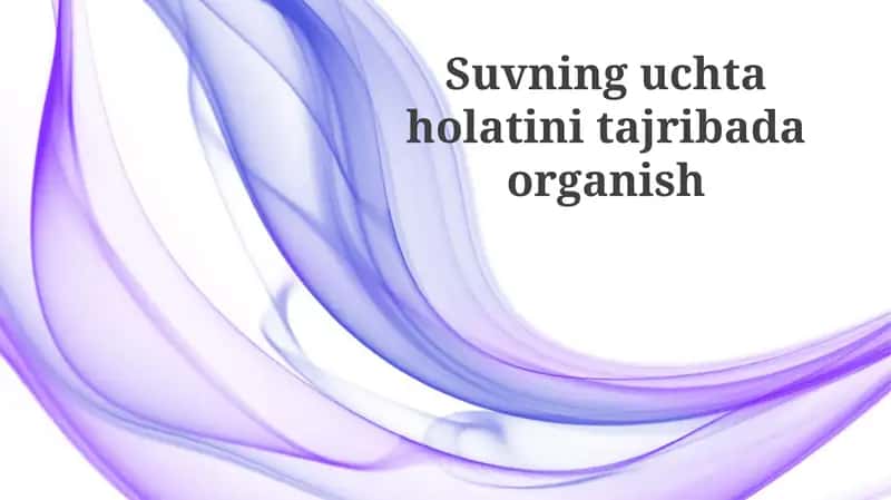 Suvning uchta holatini o'rganish