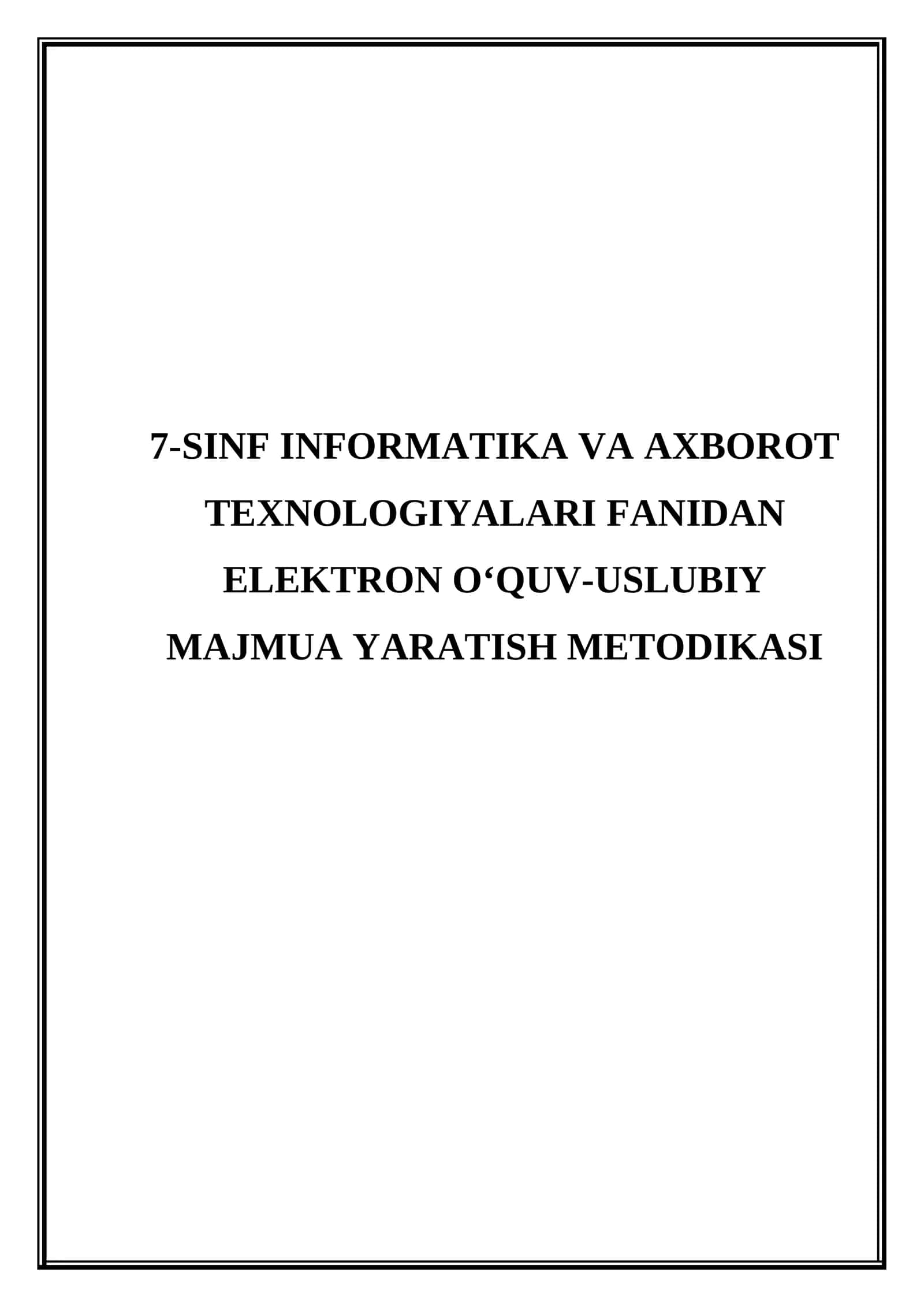 7-sinf Informatika va axborot texnologiyalari fanidan elektron o‘quv-uslubiy majmua yaratish metodikasi