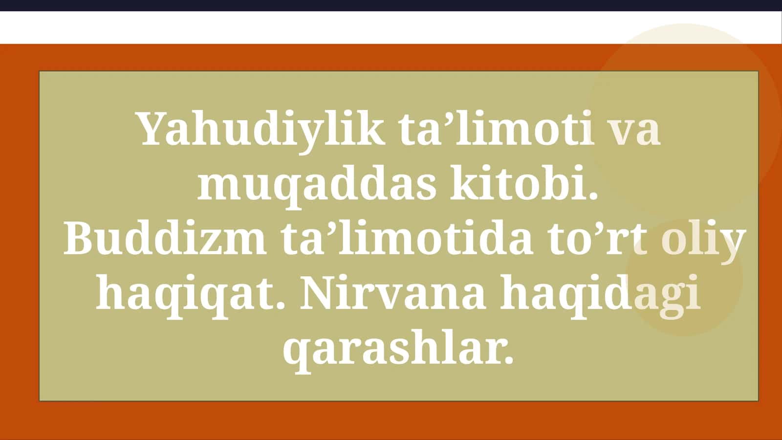Yahudiylik ta’limoti va muqaddas kitobi. Buddizm ta’limotida to’rt oliy haqiqat. Nirvana haqidagi qarashlar. слайд