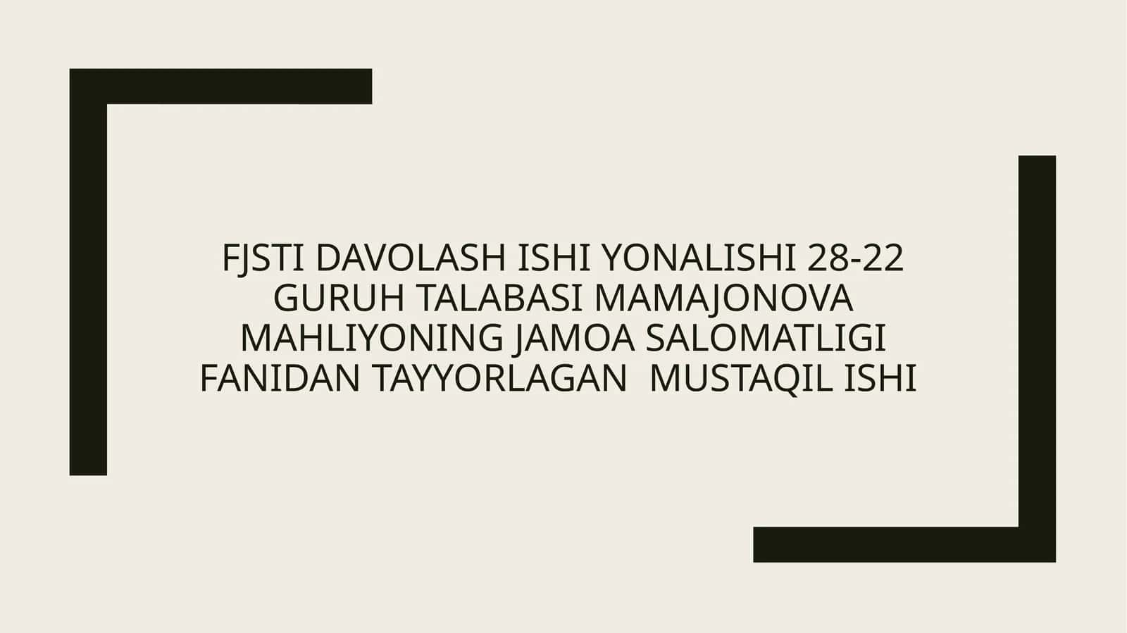 FJST Tajriba ishi yonalishi 28-22 guruh talabasi Mamajonova Mahliyoning Jamoa salomatligi fanidan tayyorlagan mustaqil ishi