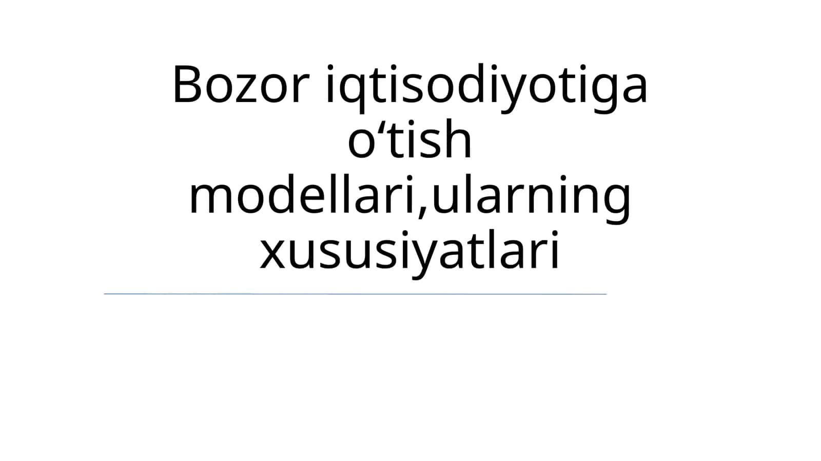 Bozor iqtisodiyotiga oʻtish modellari,ularning xususiyatlari