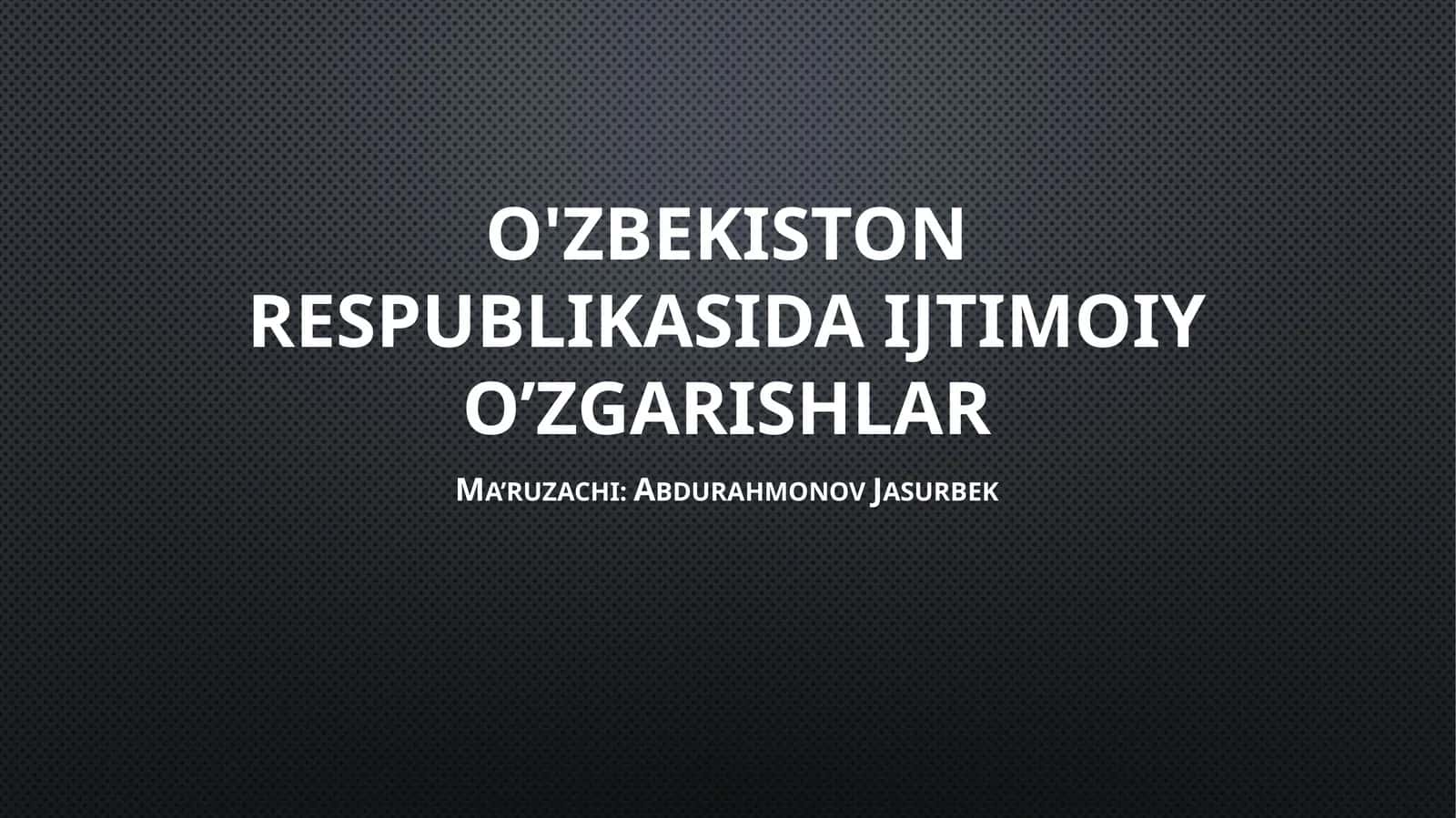 O'zbekiston Respublikasi Daijtimoiy O’zgarishlar