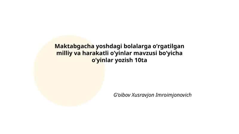 Maktabgacha Yoshdagi Bolalarga Oʻrgatilgan Milliy va Harakatli Oʻyinlar