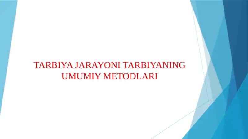 TARBIYA JARAYONI TARBIYANING UMUMIY METODLARI