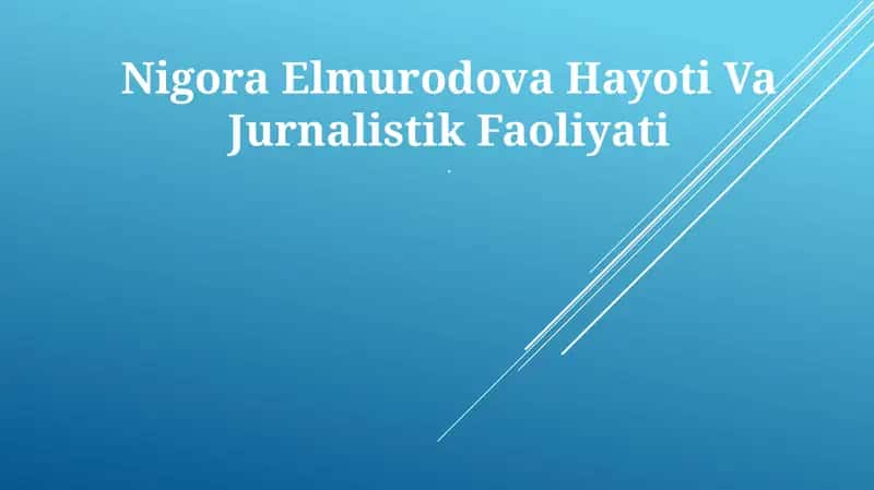 Nigora Elmurodova Hayoti Va Jurnalistik Faoliyati