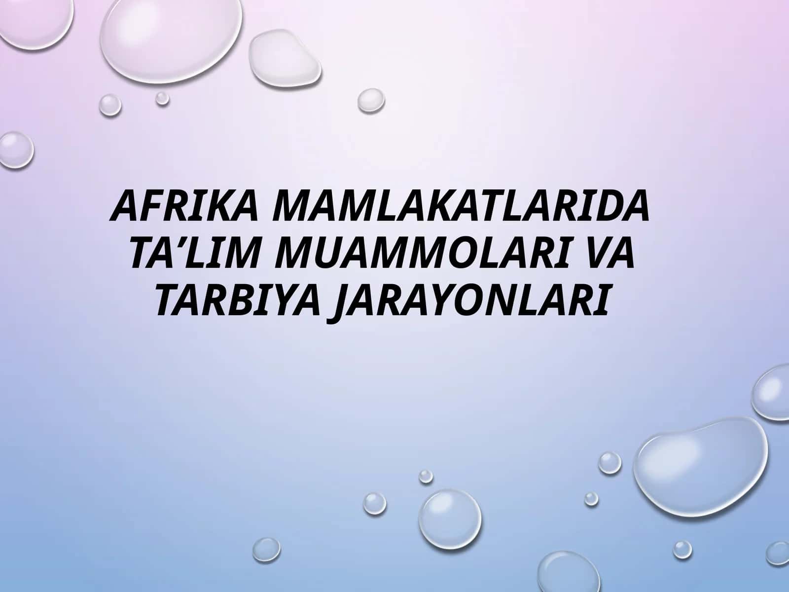 Afrika mamlakatlarida taʼlim muammolari va tarbiya jarayonlari